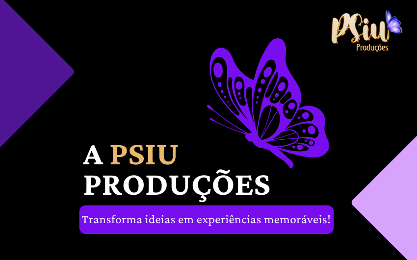 A Psiu Produções transforma ideias em experiências memoráveis!